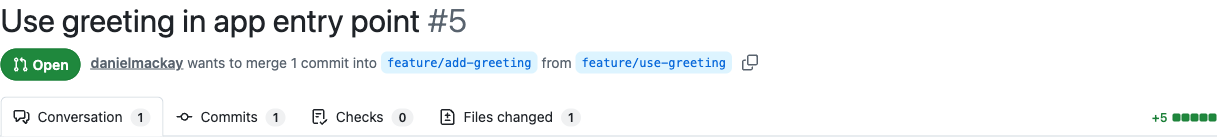 GitHub pull request #5 titled 'Use greeting in app entry point', showing the line 'danielmackay wants to merge 1 commit into feature/add-greeting from feature/use-greeting'. The base branch is feature/add-greeting, not main.